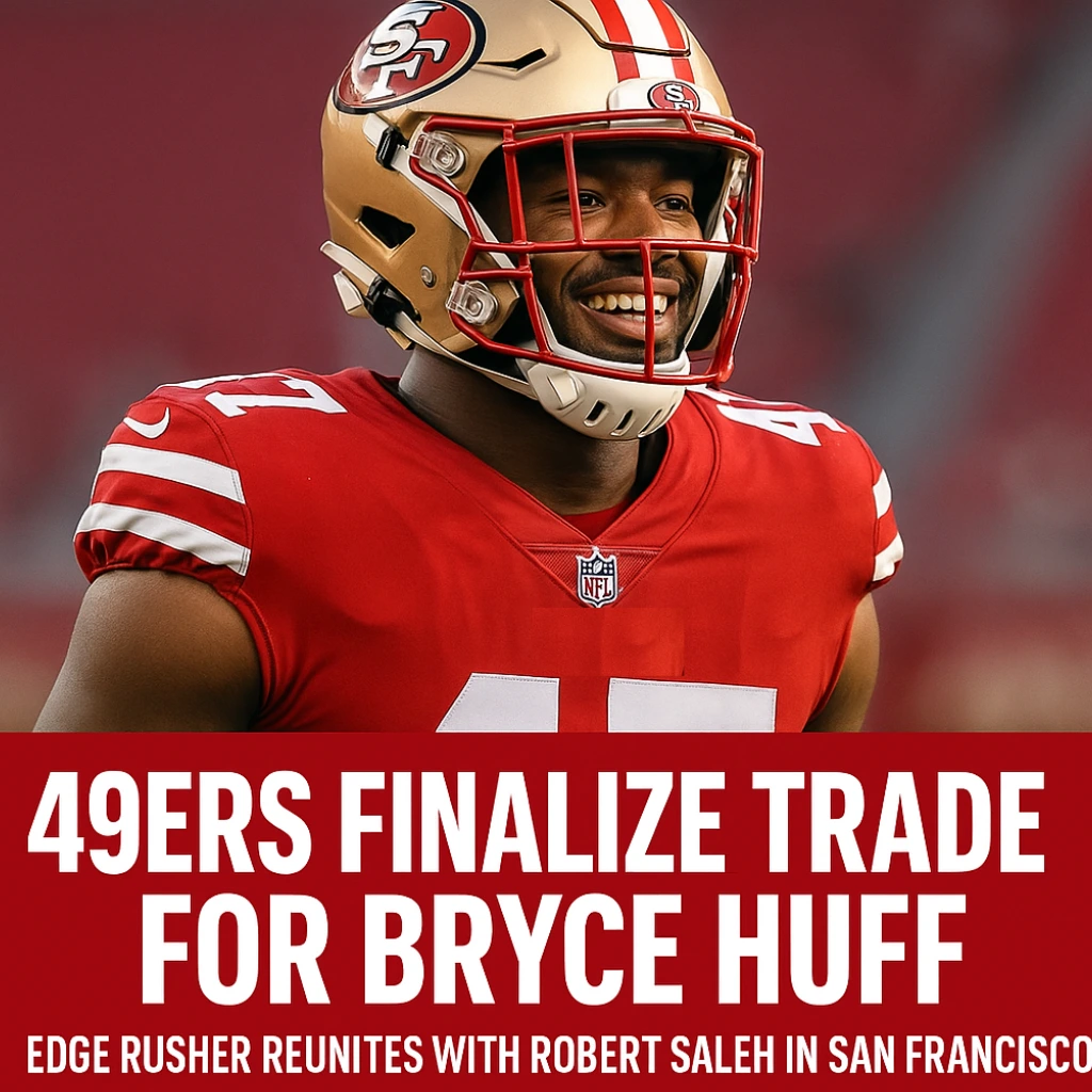 49ers Finalize Trade for Bryce Huff: Edge Rusher Reunites with Robert Saleh in San Francisco
